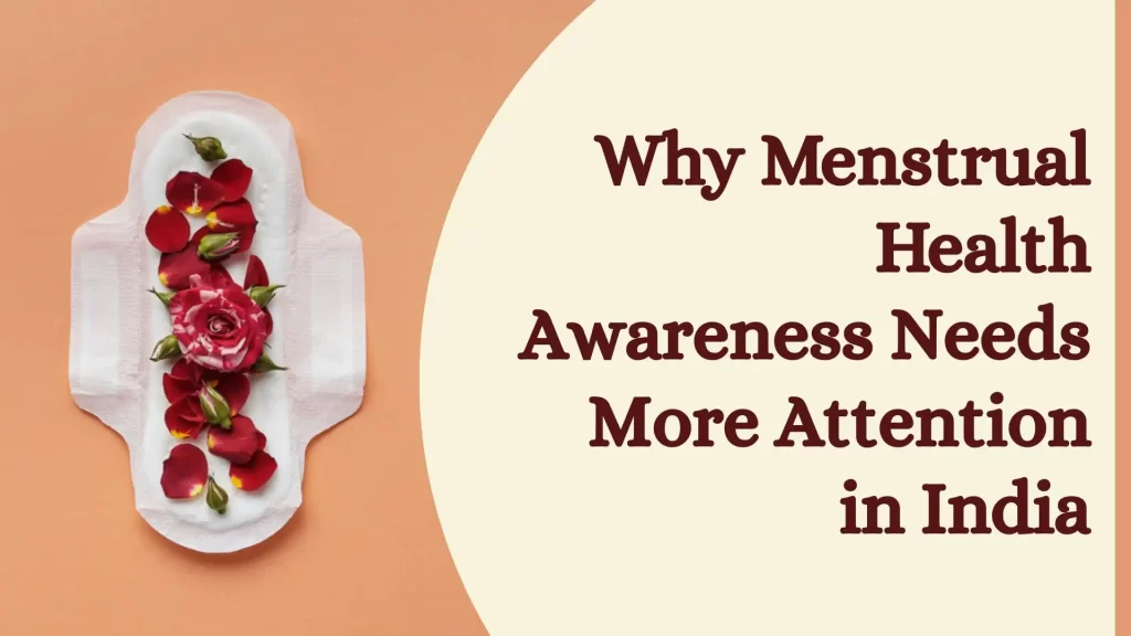 Read more about the article Why Menstrual Health Awareness Needs More Attention in India