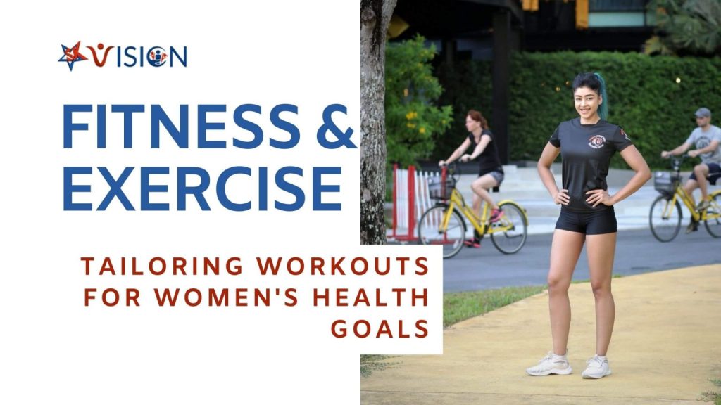 Fitness and Exercise: Tailoring Workouts for Women’s Health Goals